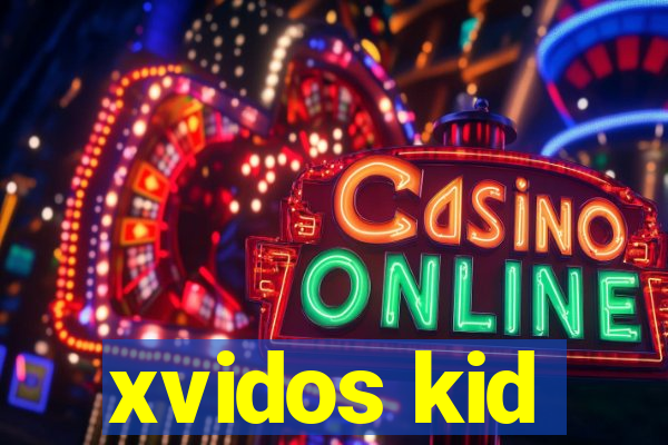xvidos kid